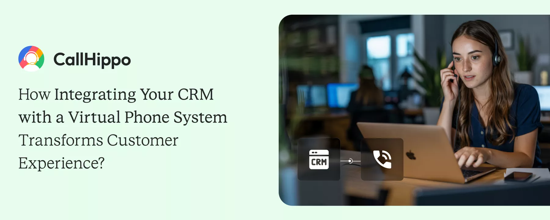How Integrating Your CRM with a Virtual Phone System Transforms Customer Experience? ¿Cómo la integración de su CRM con un sistema de telefonía virtual transforma la experiencia del cliente?