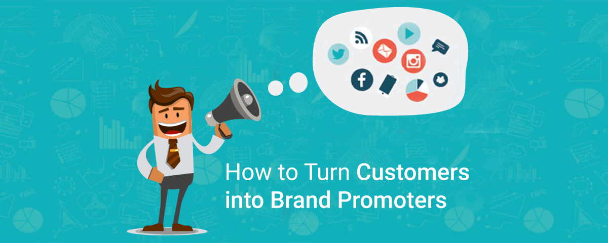 How to turn your Customers into Brand Promoters