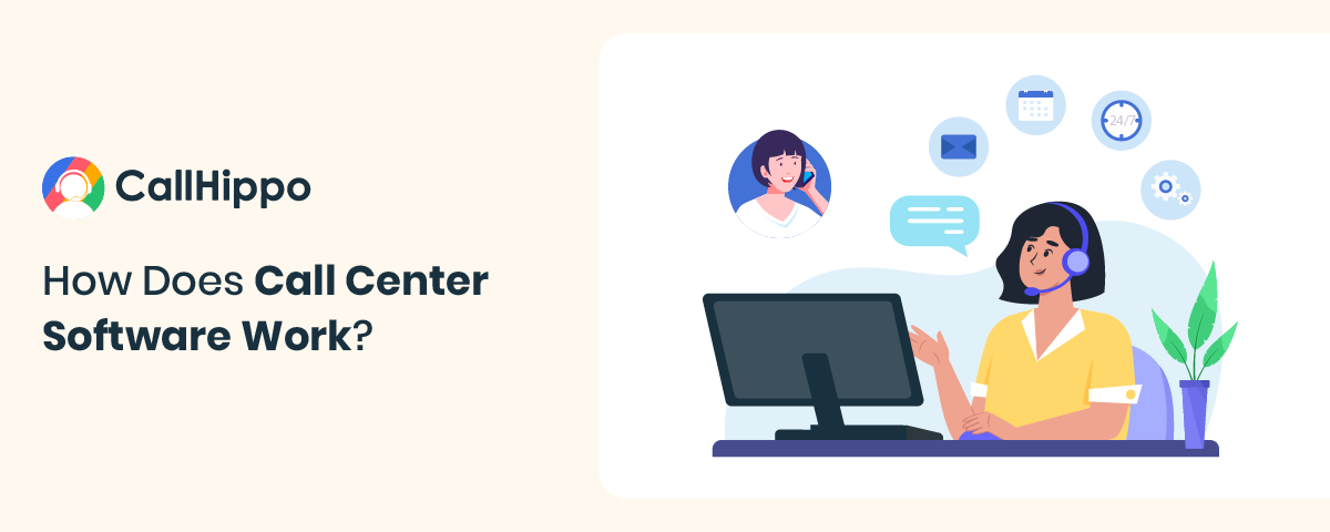 How Does Call Center Software Work?