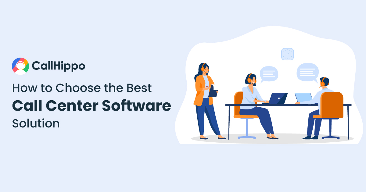 The Ultimate Guide: How To Choose The Best Call Center Software?