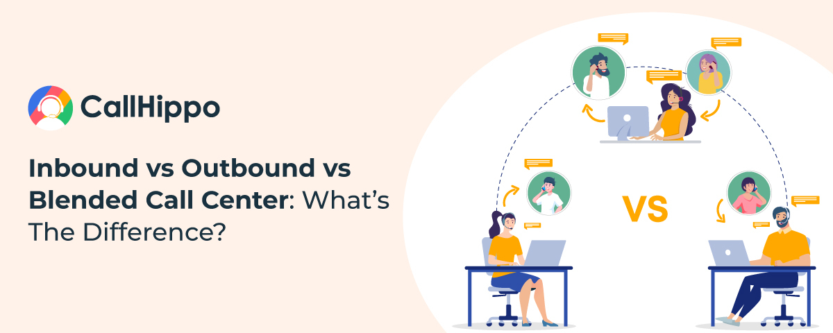 Difference between Inbound, Outbound and Blended call center