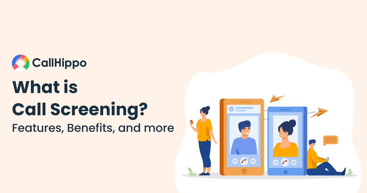 what-is-call-screening-features-benefits-and-more-callhippo