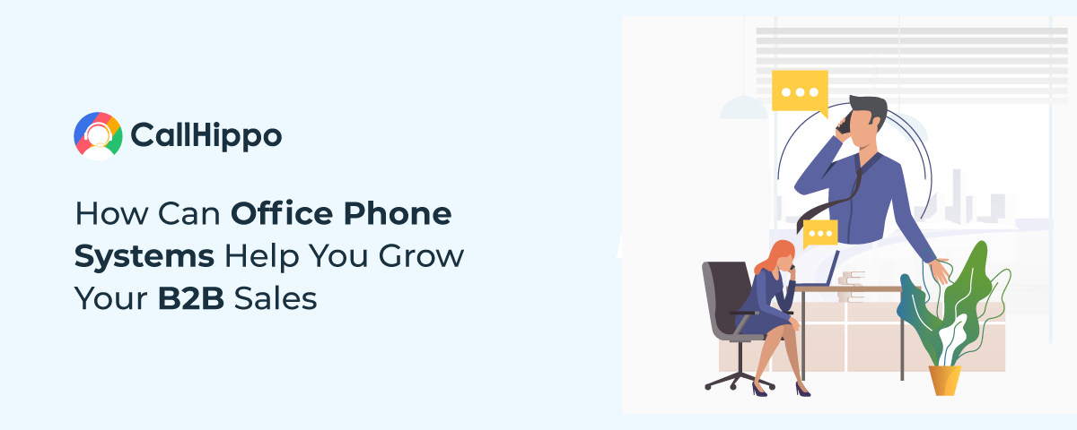 How Can Office Phone Systems Help You Grow Your B2B Sales?