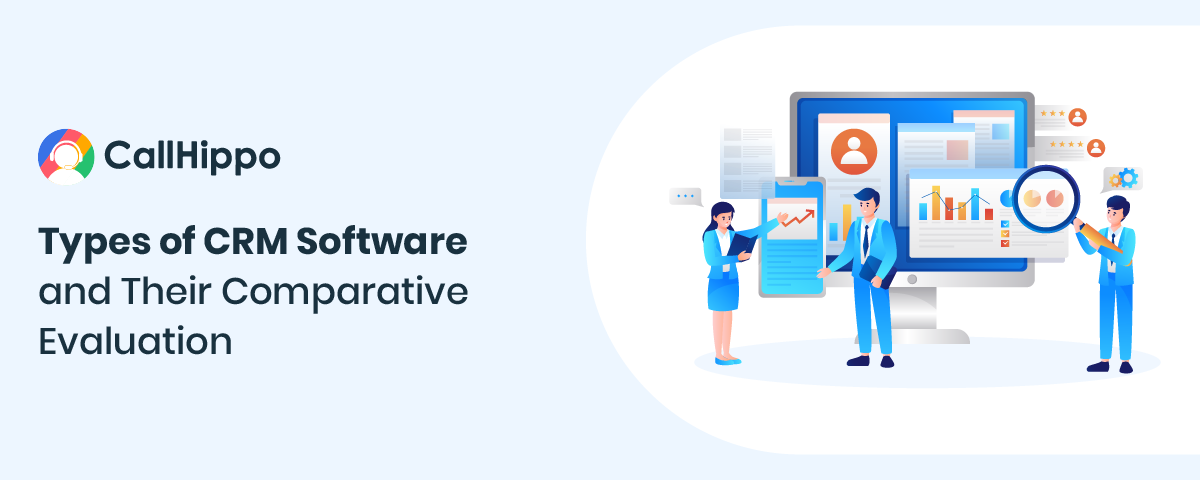 Types of CRM Software and Their Comparative Evaluation