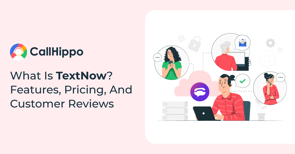 What Is TextNow? Features, Pricing, And Customer Reviews