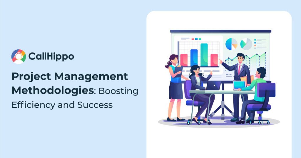 Project Management Methodologies: Boosting Efficiency and Success