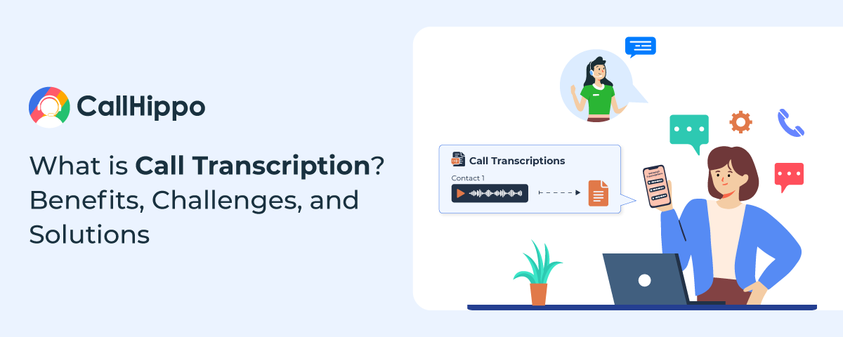 What is Call Transcription? Benefits, Challenges, and Solutions