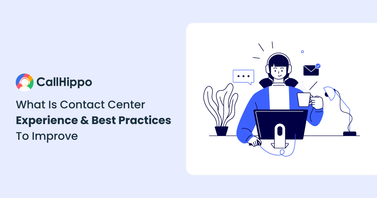 What Is Contact Center Experience? Best Practices To Implement