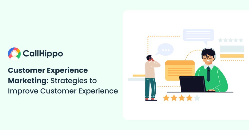 Customer Experience Marketing: 7 Strategies to Improve Customer Experience