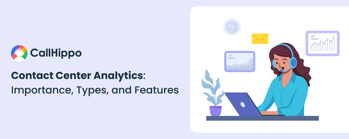 Contact Center Analytics: Importance, Types, and Features