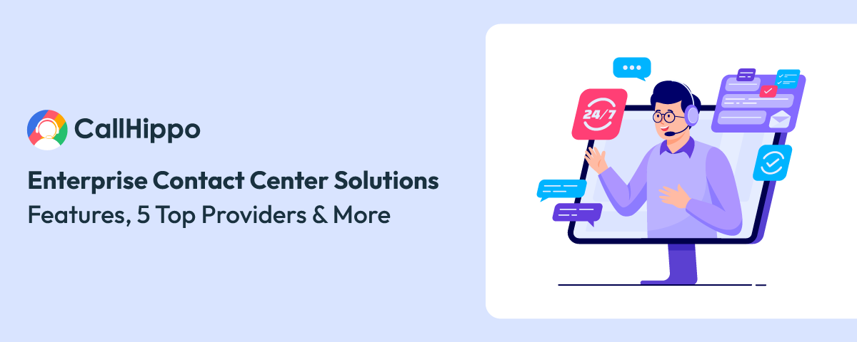 Enterprise Contact Center Solutions – Features, 5 Top Providers, And More