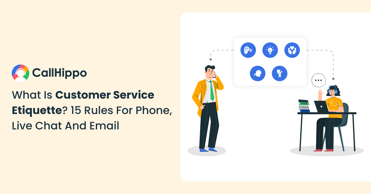 15 Customer Service Etiquette Tips For Phone, Live Chat, And Email
