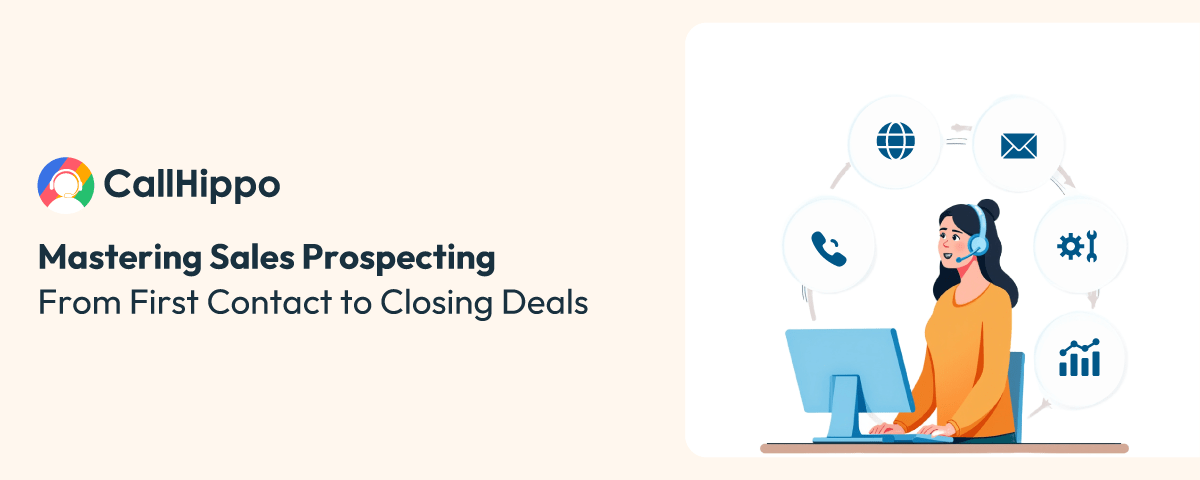 Mastering Sales Prospecting – From First Contact to Closing Deals